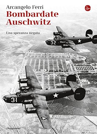Bombardate Auschwitz cover